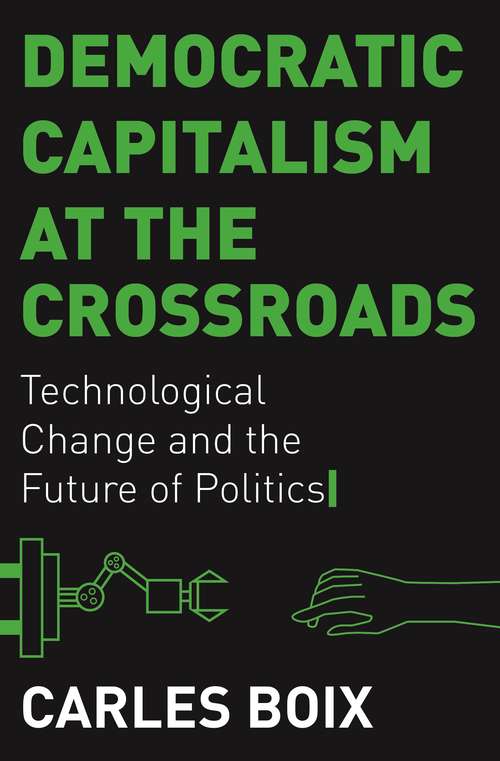 Book cover of Democratic Capitalism at the Crossroads: Technological Change and the Future of Politics