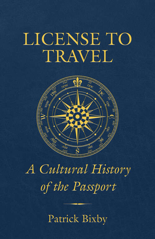 Book cover of License to Travel: A Cultural History of the Passport