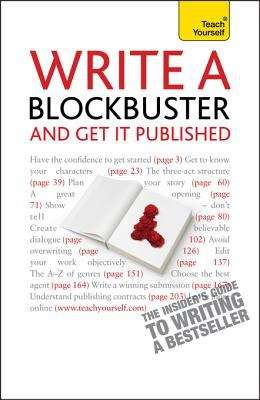 Book cover of Write A Blockbuster - And Get It Published: Teach Yourself