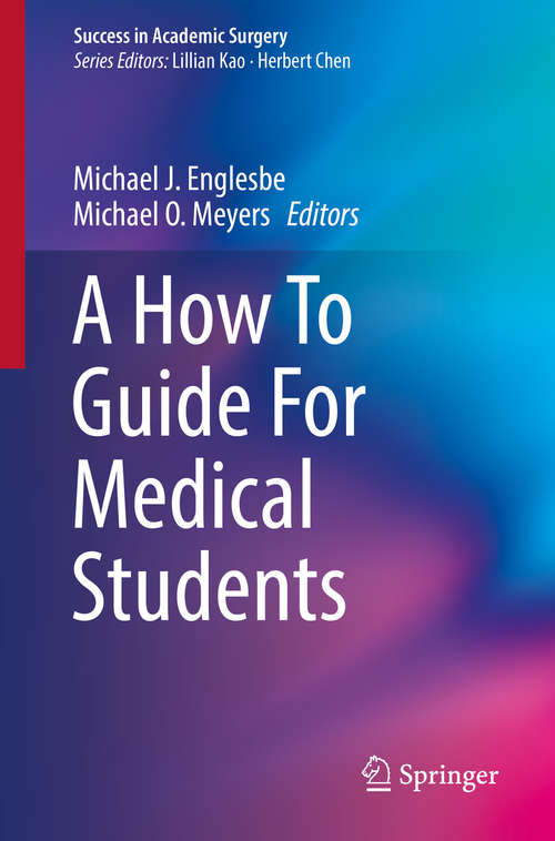 Book cover of A How To Guide For Medical Students (Success in Academic Surgery)