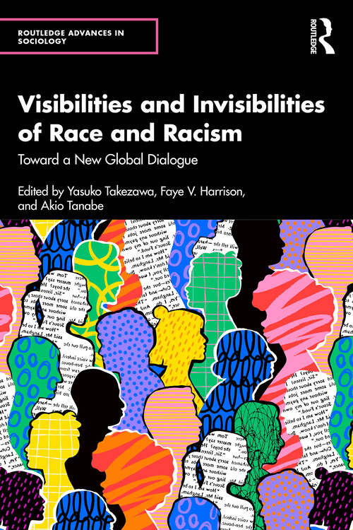 Book cover of Visibilities and Invisibilities of Race and Racism: Toward a New Global Dialogue (1) (Routledge Advances in Sociology)