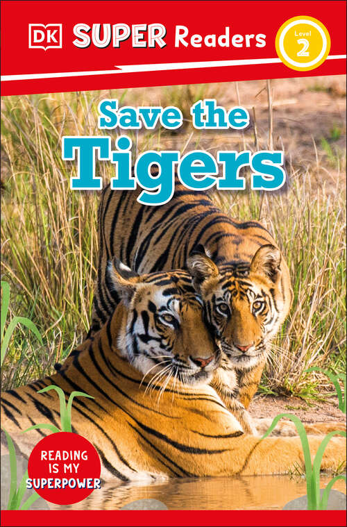 Book cover of DK Super Readers Level 2 Save the Tigers (DK Super Readers)