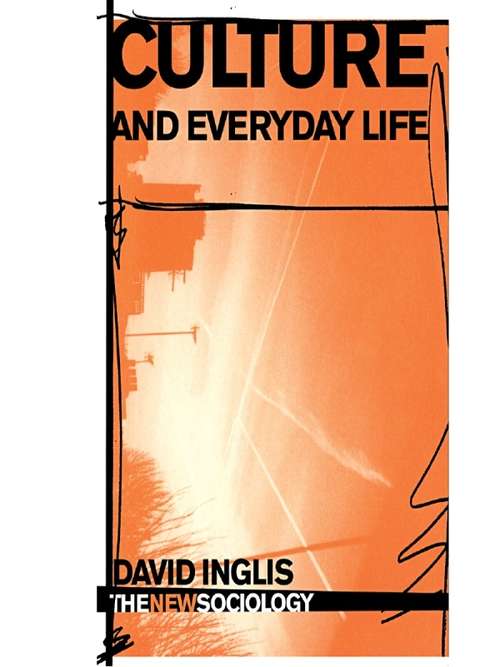 Book cover of Culture and Everyday Life (The New Sociology)