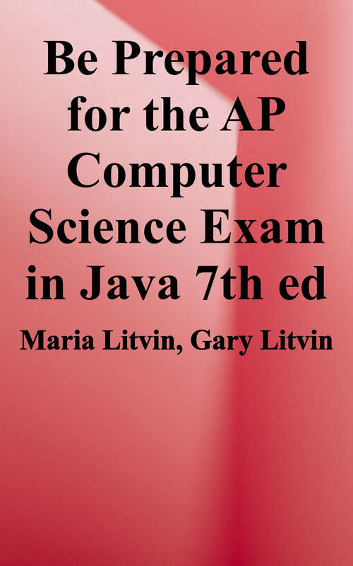 Book cover of Be Prepared for the AP Computer Science Exam in Java (Seventh Edition)