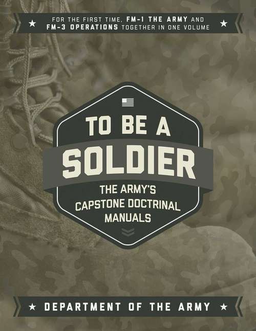 Book cover of To Be a Soldier: The Army's Capstone Doctrinal Manuals