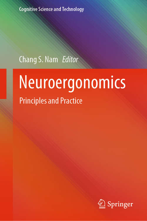 Book cover of Neuroergonomics: Principles and Practice (1st ed. 2020) (Cognitive Science and Technology)