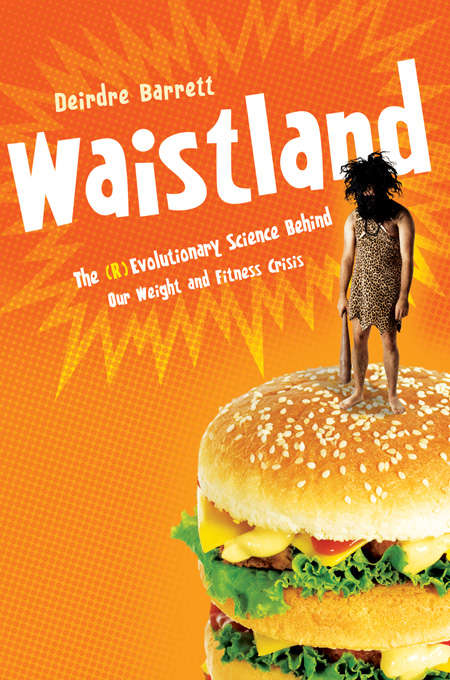 Book cover of Waistland: A (R)evolutionary View of Our Weight and Fitness Crisis