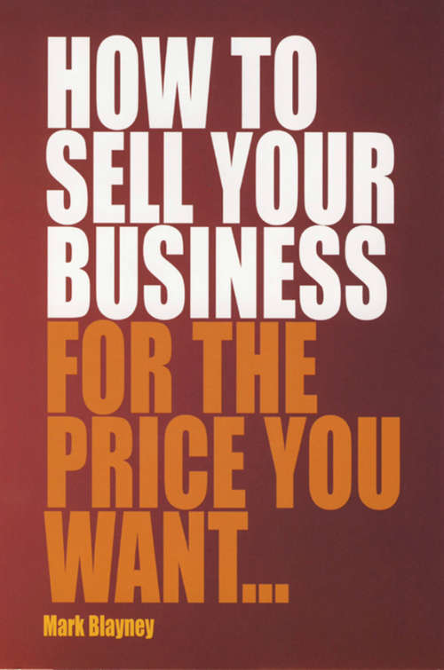 Book cover of How To Sell Your Business For the Price You Want