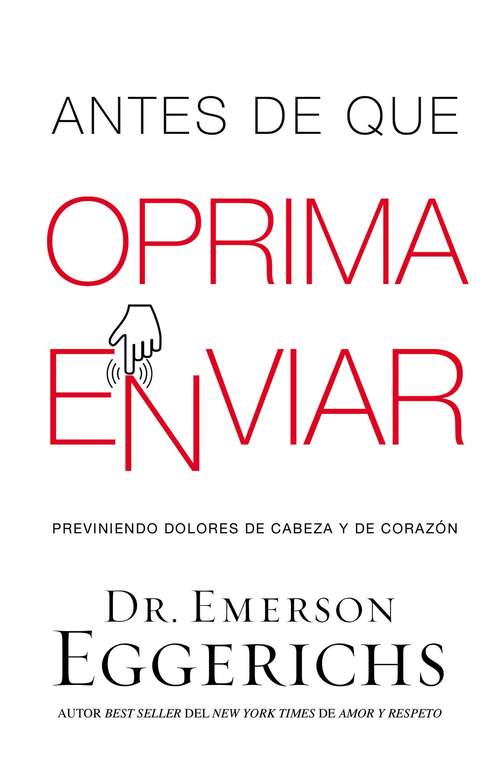 Book cover of Antes de que oprima enviar: Previniendo dolores de cabeza y de corazón