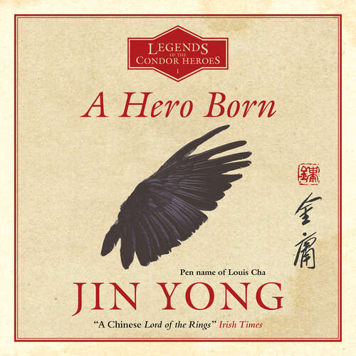 Book cover of A Hero Born: Legends of the Condor Heroes Vol. I (Legends of the Condor Heroes)