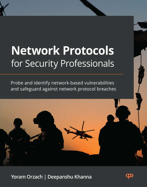 Book cover of Network Protocols for Security Professionals: Probe and identify network-based vulnerabilities and safeguard against network protocol breaches