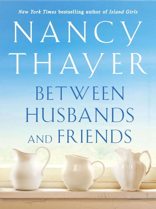 Book cover of Between Husbands and Friends: A Novel