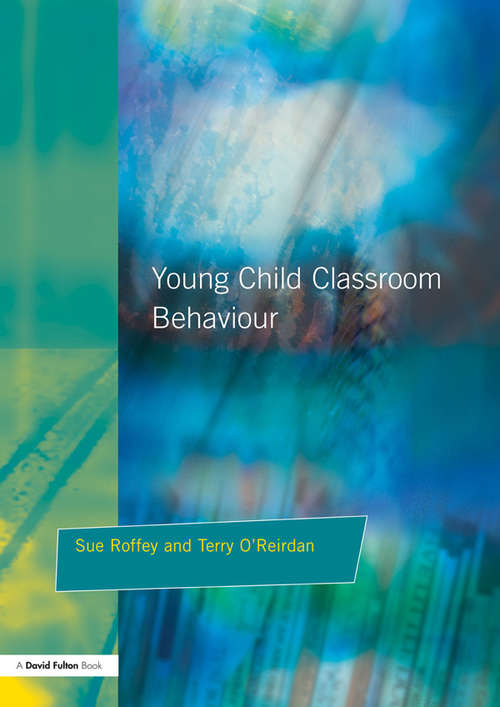 Book cover of Young Children and Classroom Behaviour: Needs,Perspectives and Strategies (2) (Resources For Teachers Ser.)