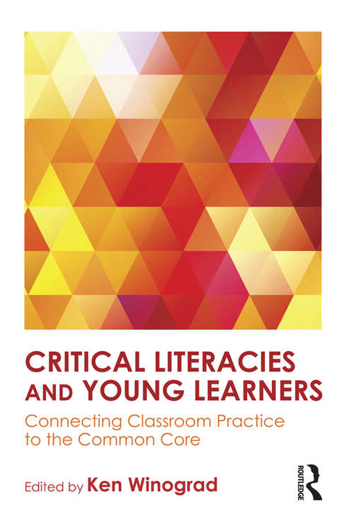 Book cover of Critical Literacies and Young Learners: Connecting Classroom Practice to the Common Core