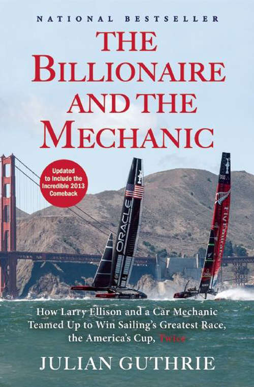 Book cover of The Billionaire and the Mechanic: How Larry Ellison and a Car Mechanic Teamed up to Win Sailing's Greatest Race, the Americas Cup, Twice (Updated)