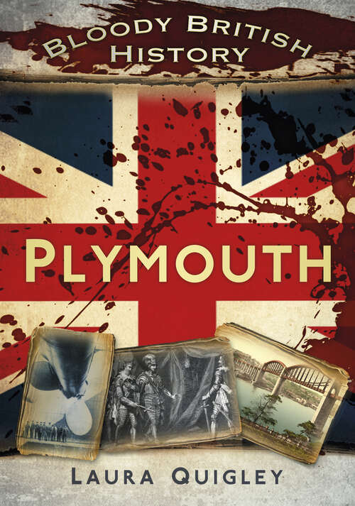 Book cover of Bloody British History: Plymouth (Bloody History)