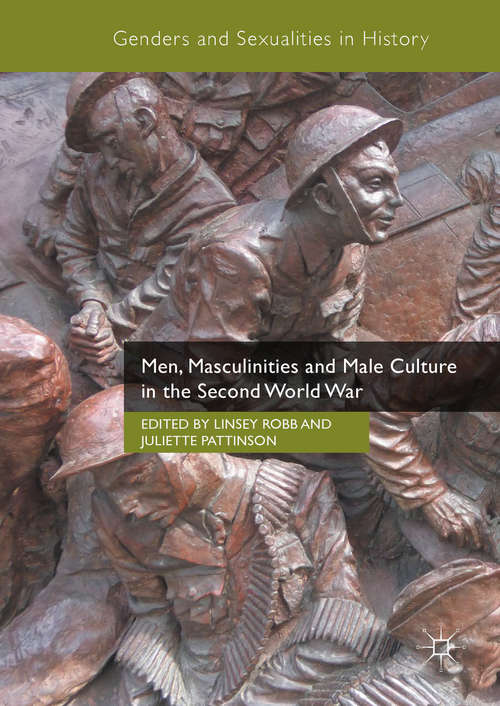 Book cover of Men, Masculinities and Male Culture in the Second World War