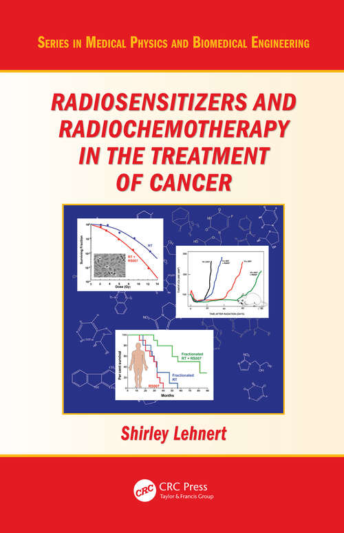 Book cover of Radiosensitizers and Radiochemotherapy in the Treatment of Cancer (1) (Series in Medical Physics and Biomedical Engineering)