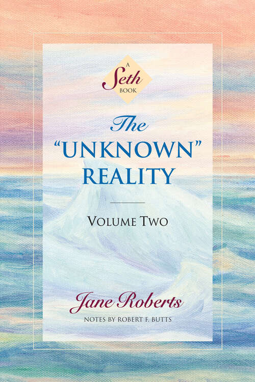 Book cover of The Unknown Reality, Vol 2 (A Seth Book)