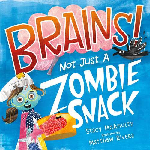 Book cover of Brains! Not Just a Zombie Snack