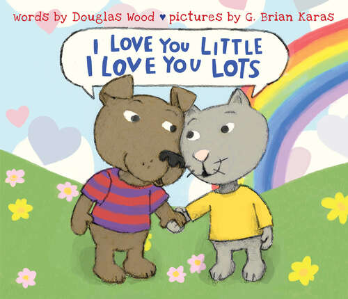 Book cover of I Love You Little, I Love You Lots