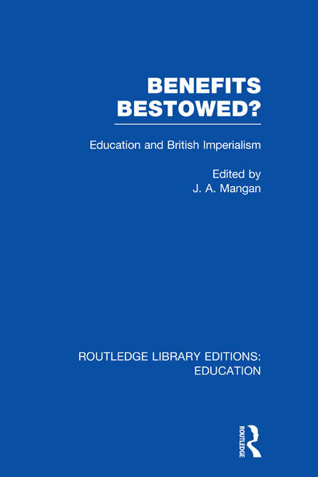 Book cover of Benefits Bestowed?: Education and British Imperialism (Routledge Library Editions: Education)