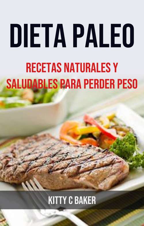 Book cover of Dieta Paleo: Recetas Naturales Y Saludables Para Perder Peso