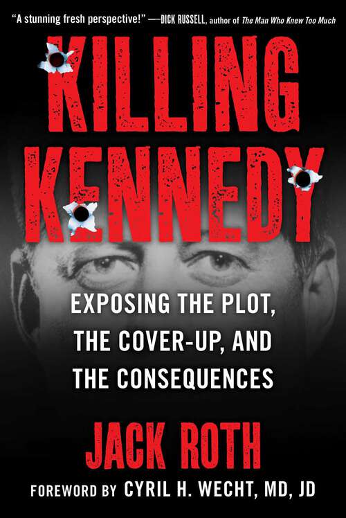Book cover of Killing Kennedy: Exposing the Plot, the Cover-Up, and the Consequences