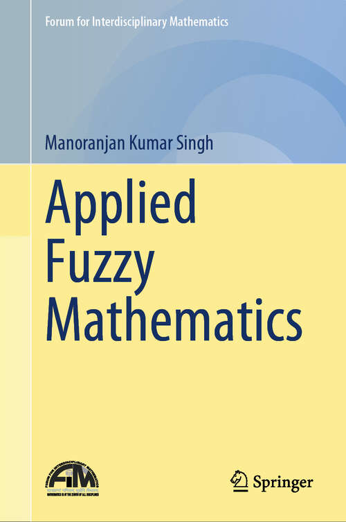 Book cover of Applied Fuzzy Mathematics (Forum for Interdisciplinary Mathematics)