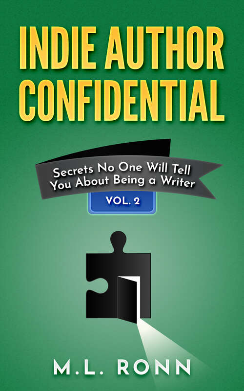 Book cover of Indie Author Confidential Vol. 2: Secrets No One Will Tell You About Being a Writer (Indie Author Confidential #2)