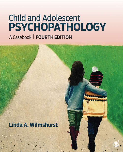 Book cover of Child and Adolescent Psychopathology: A Casebook (Fourth Edition)