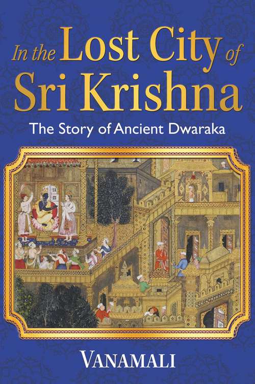 Book cover of In the Lost City of Sri Krishna: The Story of Ancient Dwaraka