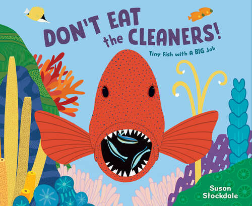 Book cover of Don't Eat the Cleaners!: Tiny Fish with a Big Job