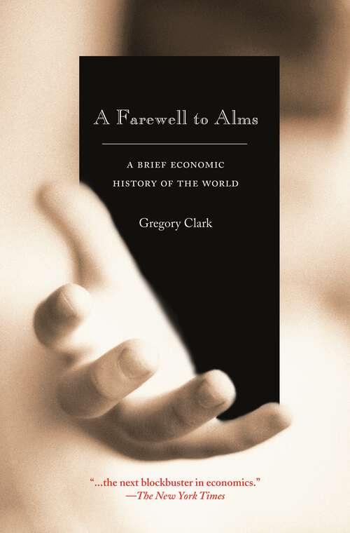 Book cover of A Farewell to Alms: A Brief Economic History of the World (The Princeton Economic History of the Western World #27)