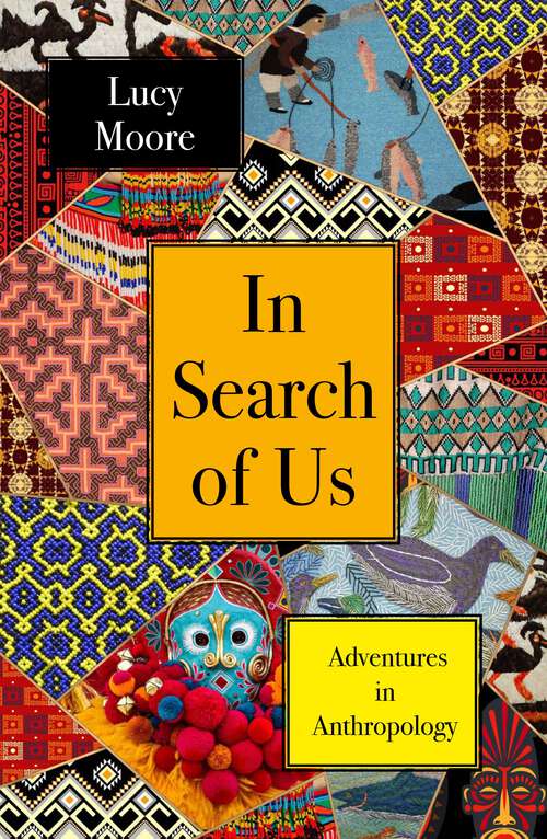 Book cover of In Search of Us: Adventures in Anthropology