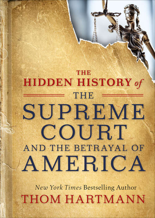 Book cover of The Hidden History of the Supreme Court and the Betrayal of America: 8 Superpowers for Thriving in Constant Change (The\thom Hartmann Hidden History Ser. #2)