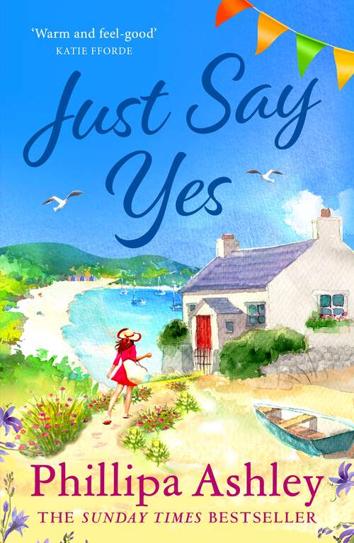 Book cover of Just Say Yes: The uplifting, heartwarming read perfect for spring from the Sunday Times bestselling author