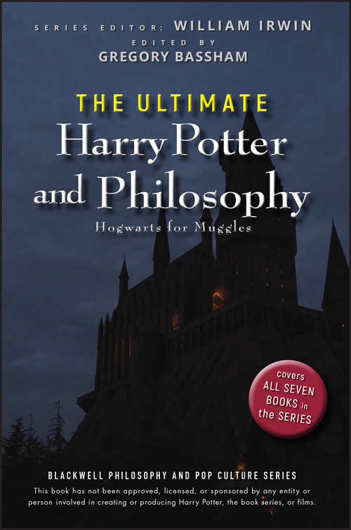 Book cover of The Ultimate Harry Potter and Philosophy: Hogwarts for Muggles (The Blackwell Philosophy and Pop Culture Series #7)