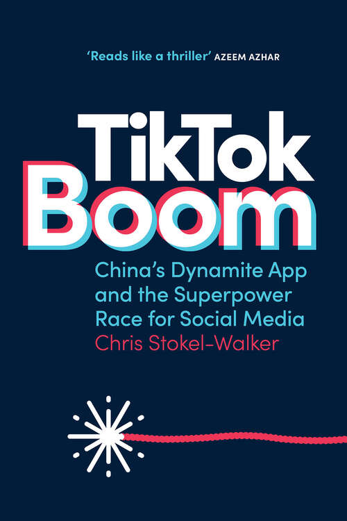 Book cover of TikTok Boom: China's Dynamite App and the Superpower Race for Social Media