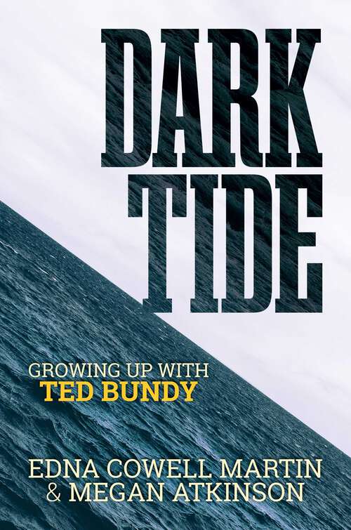 Book cover of Dark Tide: Growing Up With Ted Bundy