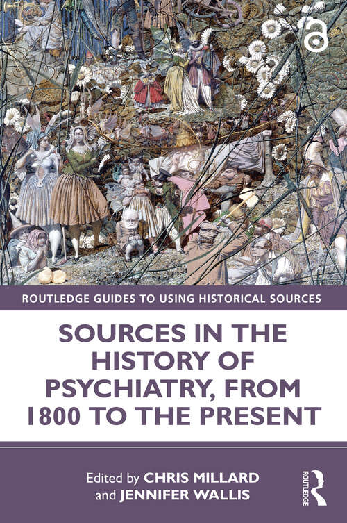 Book cover of Sources in the History of Psychiatry, from 1800 to the Present (Routledge Guides to Using Historical Sources)