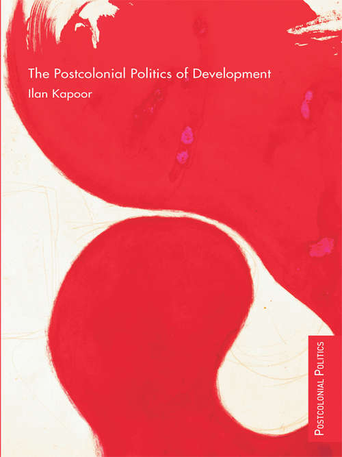 Book cover of The Postcolonial Politics of Development (Postcolonial Politics)