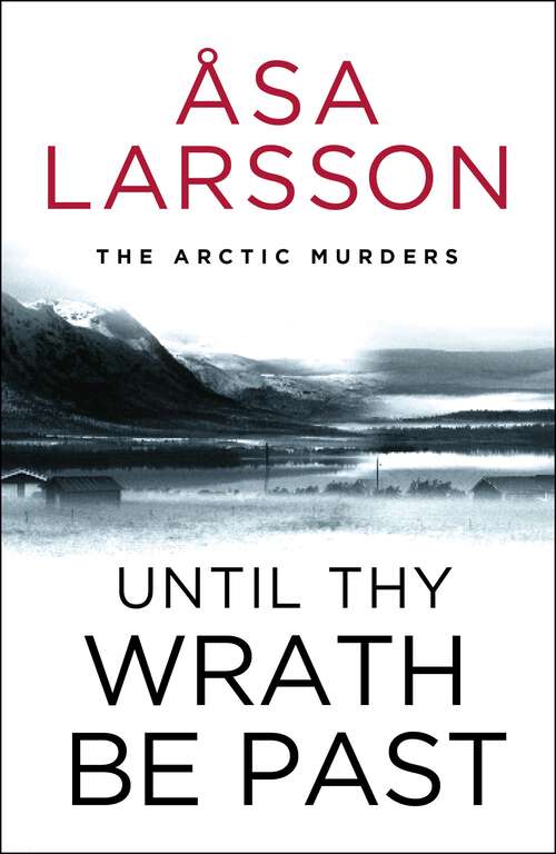 Book cover of Until Thy Wrath Be Past: Rebecka Martinsson: Arctic Murders – Now a Major TV Series