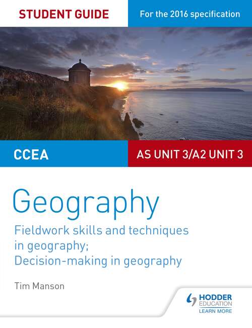 Book cover of CCEA AS/A2 Unit 3 Geography Student Guide 3: Fieldwork skills; Decision-making