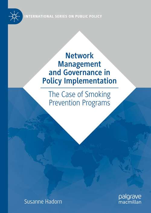 Book cover of Network Management and Governance in Policy Implementation: The Case of Smoking Prevention Programs (1st ed. 2022) (International Series on Public Policy)