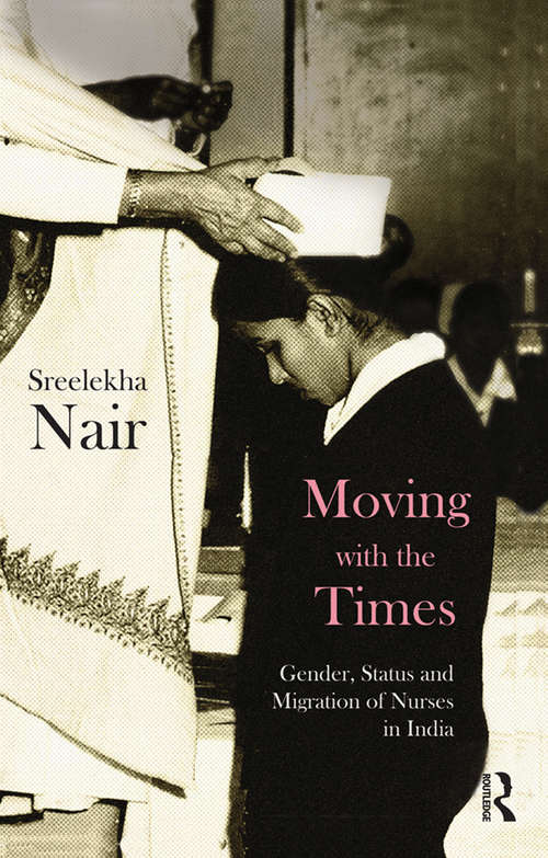Book cover of Moving with the Times: Gender, Status and Migration of Nurses in India