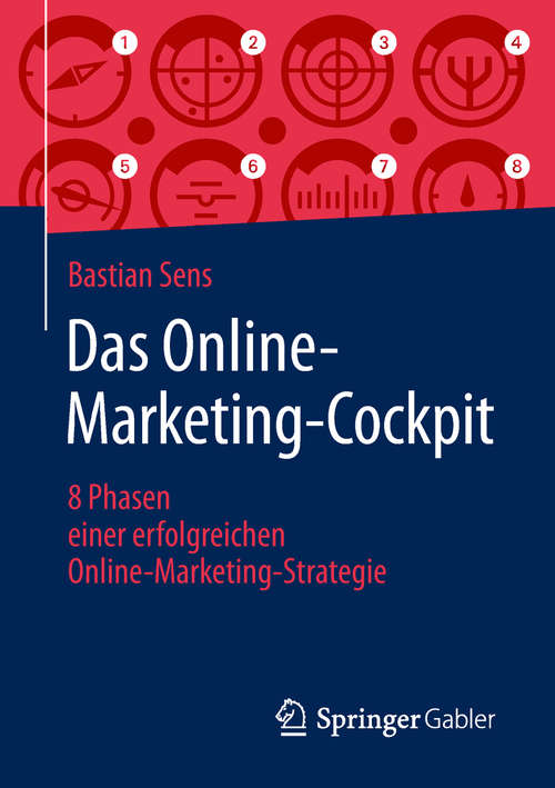 Book cover of Das Online-Marketing-Cockpit: 8 Phasen Einer Erfolgreichen Online-marketing-strategie (1. Aufl. 2019)