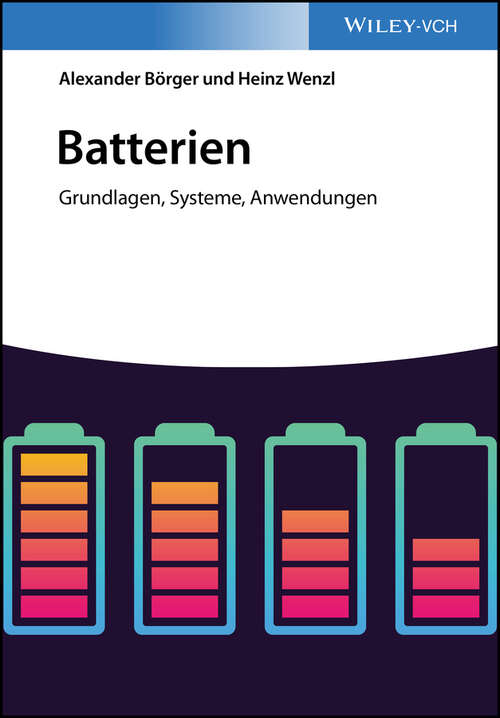 Book cover of Batterien: Grundlagen, Systeme, Anwendungen