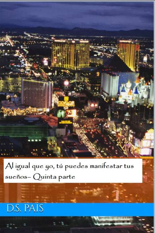 Book cover of Al igual que yo, tú puedes manifestar tus sueños– Quinta parte