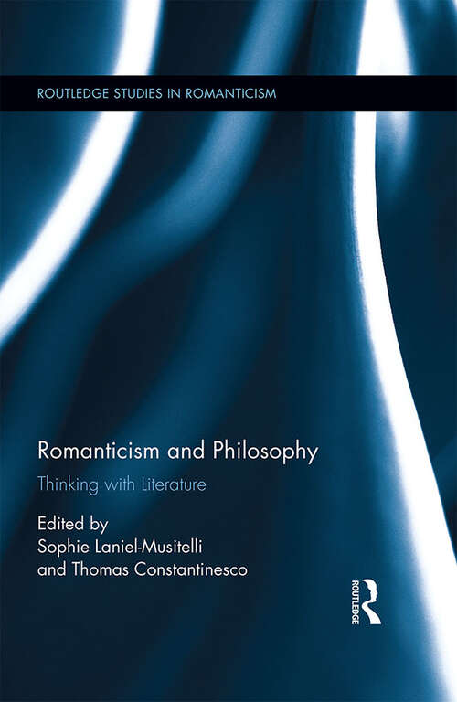 Book cover of Romanticism and Philosophy: Thinking with Literature (Routledge Studies in Romanticism)